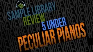 5 UNDER: Peculiar Pianos &bull; 5 Creative Virtual Pianos under &pound;30