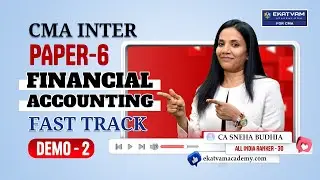 Financial Accounting Demo 2 | CMA Group 1 Fast Track Batch By CA Sneha Budhia