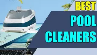 Best Pool Cleaners - Top Rated Automatic Pool Cleaners 2020