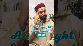 A THOUGHT EXPERIMENT [35:41] #QuranReflection #DivineJustice #IslamicPhilosophy #ThoughtExperiment