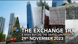 The Exchange TRX a week before Grand Opening