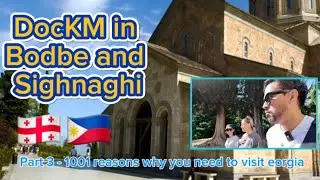 DocKM in Bodbe and Sighnaghi (City of Love) - Part 3 - Georgia 🇬🇪 tour