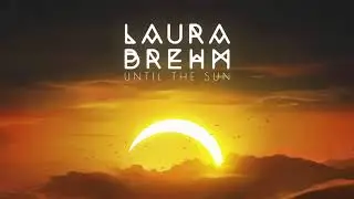 Laura Brehm - Until the Sun