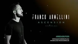 Franco Armellini - Ascension - Episode 001