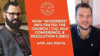 How &ldquo;Wokeness&rdquo; Infiltrated The Church | T4G, MLK Conference, & Resolution 9 (SBC)