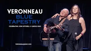 VERONNEAU's Blue Tapestry - Celebrating Joni Mitchell & Carole King