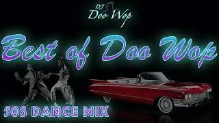 Best Doo Wop Dance Mix 2025 * 50s Greatest Hits Remix DJ Doo Wop