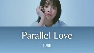Parallel Love - JU!iE [Color Coded Lyrics]
