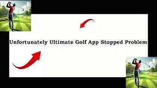 Fix Ultimate Golf App Unfortunately Has Stopped | Ultimate Golf App Stopped Problem | PSA 24