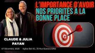 L'importance d'avoir nos priorités à la bonne place - Claude et Julia Payan (07/12/2025)
