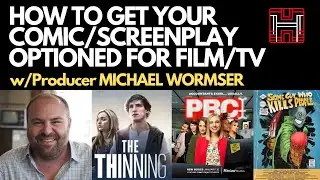 Getting Your Comic/Screenplay Optioned for Film/TV | Business Insights w/ Producer Michael Wormser