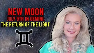 New Moon July 9th in Gemini: The Return of the Light