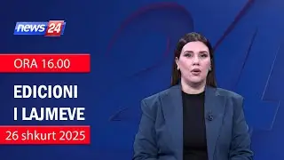 📢🗓 26 shkurt 2025 Edicioni i Lajmeve ne News24 ne studio Ina Qirjo (Ora 16.00) 🕣📺