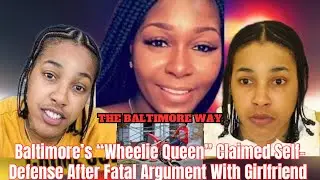 Baltimore&rsquo;s &ldquo;Wheelie Queen&rdquo; Claimed Self-Defense After Fatal Argument With Girlfriend