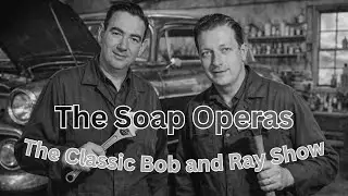 The Classic Bob and Ray | The Soaps | Ep. B