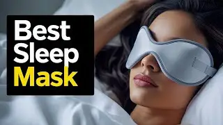 5 Best Sleep Masks You Should Buy Right Now!