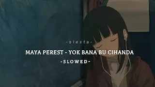maya perest - yok bana bu cihanda slowed + reverb