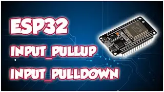 SERIE ESP32 # 9: RESISTENCIAS PULLUP - PULLDOWN - ESP32 - ARDUINO