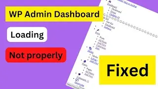 WP dashboard not loading / showing properly. error solved
