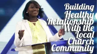 Building Healthy Relationships with the Local Church Community || Pt 3.
