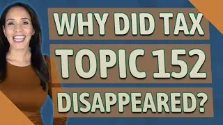 Why did Tax Topic 152 disappeared?