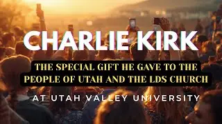 Charlie Kirk's Gift to the LDS People