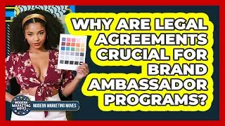 Why Are Legal Agreements Crucial For Brand Ambassador Programs? - Modern Marketing Moves