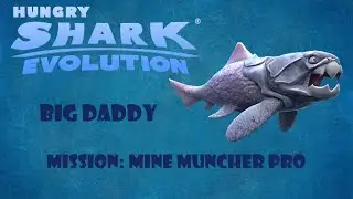 Hungry Shark Evolution - Big Daddy - Mission: Mine Muncher Pro