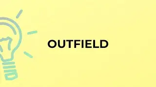What is the meaning of the word OUTFIELD?