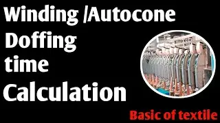 Calculation Autocone /Winding m/C doffing time || Textile Calculation || @IslamicVideoBanglaa 