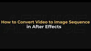 How to Convert Video to Image Sequence in After Effects &ndash; AEJuice Tutorials