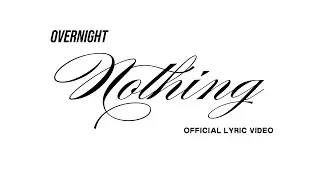 Overnight - Nothing (Official Lyric Video)