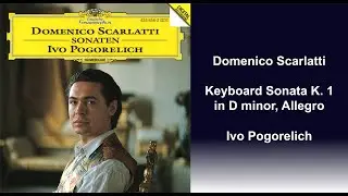 Domenico Scarlatti: Keyboard Sonata K. 1 in D minor - Allegro - Ivo Pogorelich