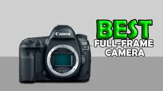 Best Full-frame Camera 2021: High Quality & Big Sensor Camera