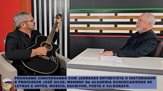 Conversando com Jardanes entrevista o historiador e professor José Silva
