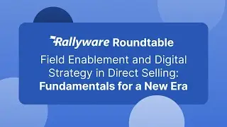 Rallyware Roundtable | Field Enablement and Digital Strategy in Direct Selling