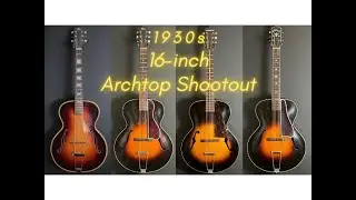 Four 1930s 16-inch Acoustic Archtops Compared - That Rhythm Man Guitars