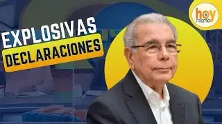 Danilo Medina y sus  explosivas declaraciones desatan controversia | Hoy Mismo