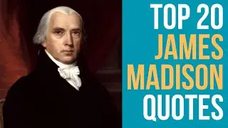 Top 20 James Madison Quotes - The Fourth President of the United States | Daily-Quotes