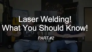 Laser Welding! What You Should Know! PART #2