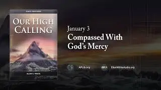 January 3 - Compassed With God&rsquo;s Mercy | Our High Calling