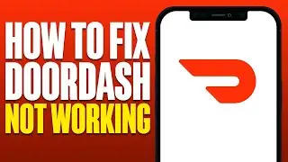How To Fix Doordash App Not Working 2025