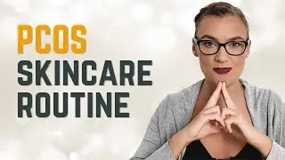 PCOS Skincare Routine - the Best Skincare Products for PCOS