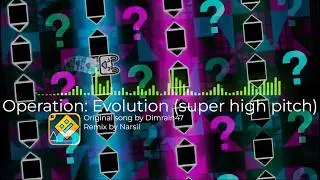 Dimrain47 - Operation: Evolution (super high pitch remix) | Geometry Dash songs