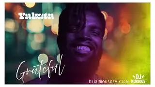 Yaksta Grateful DJ KURIOUS REMIX