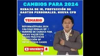 CAMBIOS 2024 Cálculo de la Rebaja de IR, Gastos personales, Proyección de GP, CASOS PRÁCTICOS. 🙂💥