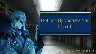 [M4A] Dottore Hypnotizes You [Part 1][Possessive][Enemies to Lovers][Power Dynamics][Mind Control]