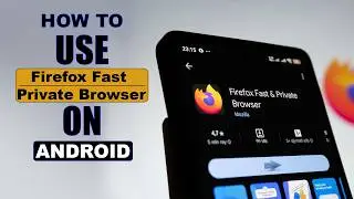 How to Use Firefox Fast & Private Browser on Android 🌏 Firefox Fast & Private Browser🔥
