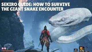 Sekiro Guide: How to Survive the Giant Snake Encounter