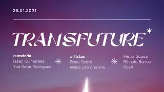 Abertura da Exposi&ccedil;&atilde;o Virtual Transfuture*